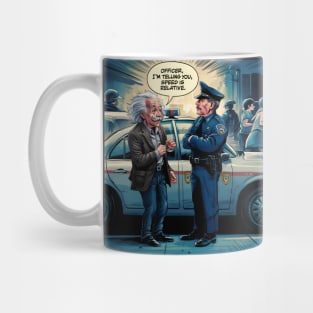 Officer, I'm telling you, Speed is relative Mug